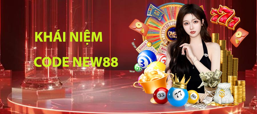 Khái niệm code new88